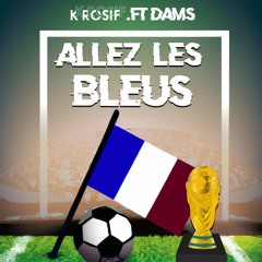 K-ROSIF Ft DAMS - ALLEZ LES BLEUS  (Audio Officiel)