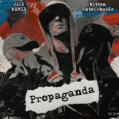 Witten Untouchable Propaganda - Remix 2023 I JACK REMIX