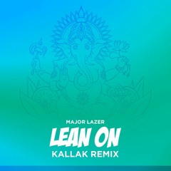 Major Lazer - Lean On (Kallak Remix) [Free Download]
