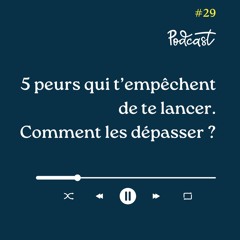 3 Minutes Pour Entreprendre #29 - 5 Peurs qui t'empêchent de te lancer - Comment les dépasser