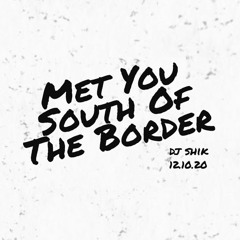 Met You South Of The Border