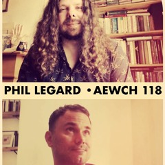 AEWCH 118: PHIL LEGARD or LANDSCAPES OF MAGICK AND SOUND
