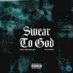 Swear To God - Tee Grizzley And Future Freestyle