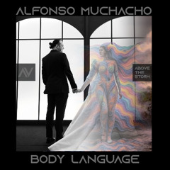 PREMIERE: Alfonso Muchacho - Body Language [Above The Storm]