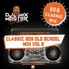DJ MIXMASTER BROWN CLASSIC 80S OLD SCHOOL MIX VOL 2