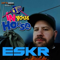 ESKR - In Your House #019 (Dirtbox Recordings) - DJ Mix