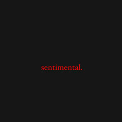 sentimental.