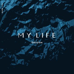 Rainshow - My Life