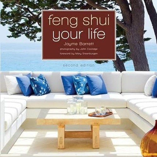 [READ] EBOOK √ Feng Shui Your Life: Second Edition by  Jayme Barrett,Jonn Coolidge,Ma