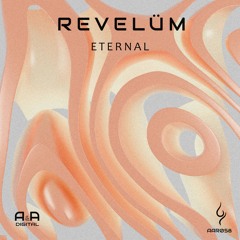 REVELÜM - ETERNAL (ORIGINAL MIX) // OUT NOW! (A & A GOLD)