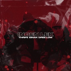 Thrife X Einar X Dree low - Ingen lek