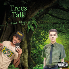TREES TALK // LIL SODA BOI x LATEgOD