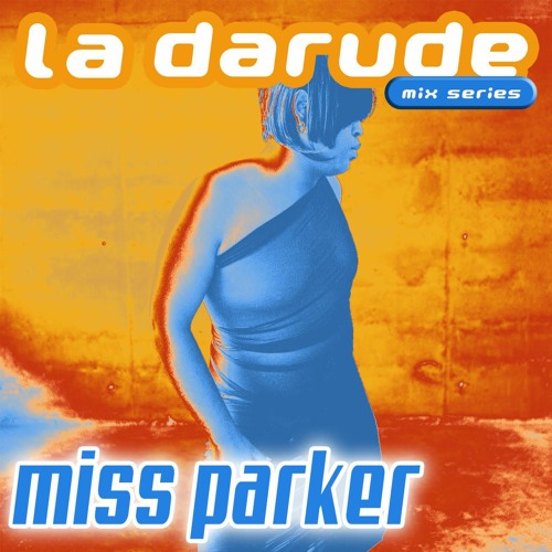 La Darude Mix Series 15: Miss Parker