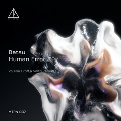Betsu - Human Error [MTRN007]