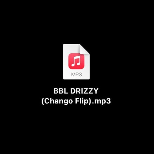 BBL DRIZZY (Chango Flip)