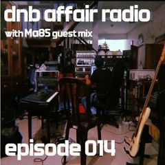 DnB Affair Radio - Guest Mix Ma85 - Episode 014
