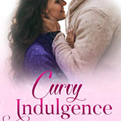 GET EPUB 💞 Curvy Indulgence: A Billionaire Romance by  Tara Brent [KINDLE PDF EBOOK
