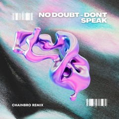 NO DOUBT - Don't Speak (Chainbro Remix) Extended