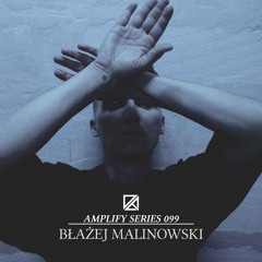 Amplify Series 099 - Błażej Malinowski (Live at Inner Tension X Ara X Duna Showcase)