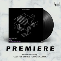 PREMIERE: Mind Conspiracy - Cluster Strike (Original Mix) [EAT MY HAT MUSIC]
