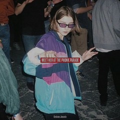 Meet Her At The Phonk Parade