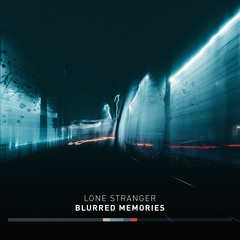 Lone Stranger - Blurred Memories