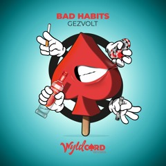 Gezvolt - Bad Habits - Out Now
