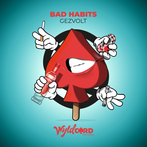 Gezvolt - Bad Habits - Out Now