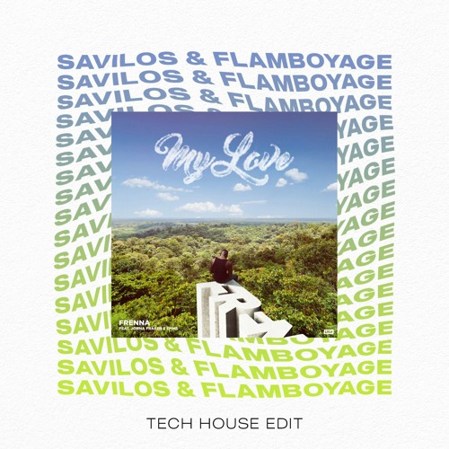 Frenna - My Love (Savilos & Flamboyage Tech House Edit)