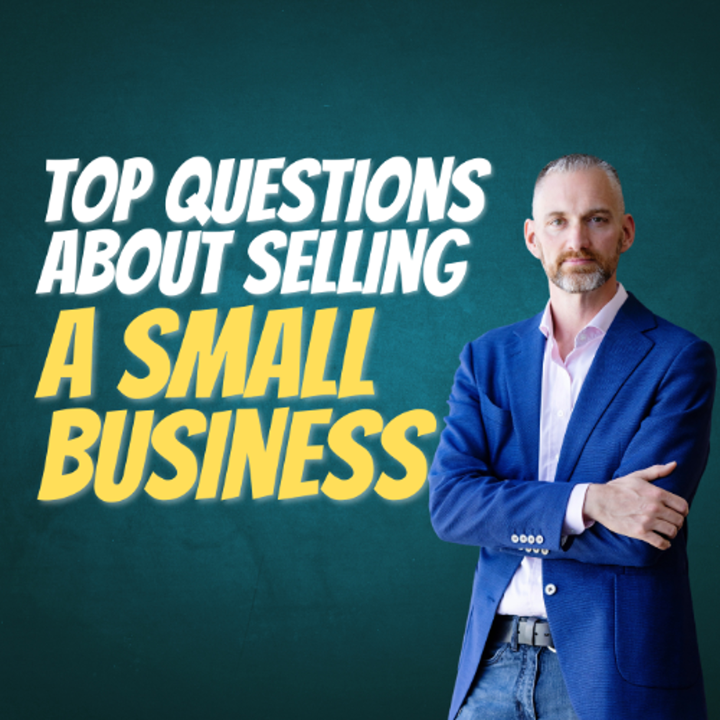Top Questions About Selling a Small Business