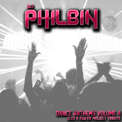 DJ Philbin - Dance Anthems 4 (Alex K & KB Project Tribute Mix) (2015)