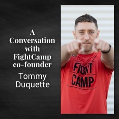 Tommy Duquette: Co-Founder, Head Of Content, And A Founding Coach At FightCamp