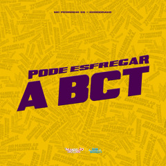 Pode Esfregar a Bct