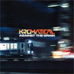 Kromatical - Against The Grain (Free Download)