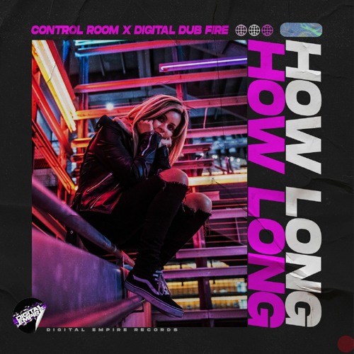 Stream Control Room X Digital Dub Fire - How Long | OUT NOW by Digital ...