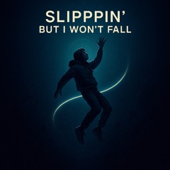 Slipping But I Won’t Fall.mp3