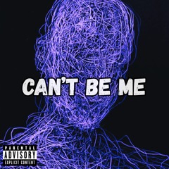 can't be me (prod. OneLifeH)