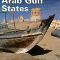 FREE PDF 💘 Arab Gulf States: Bahrain, Kuwait, Oman, Qatar, Saudi Arabia & the United