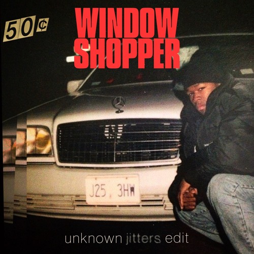 Stream 50 cent - window shopper (unknown jitters edit) by unknown jitters |  Listen online for free on SoundCloud
