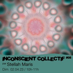 Inconscient Collectif #08 - Stellah Maris présente : Paradoxe de l'Amour - 02/04/2023
