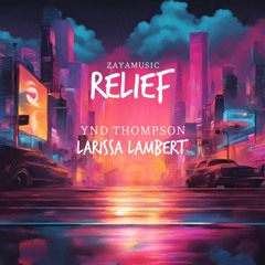 YNDTHOMPSON - Relief ft. Larissa Lambert (Official audio)