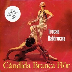 Cândida Branca Flôr - Trocas & Baldrocas (1982)