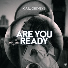 GAR, Guineve - Are You Ready