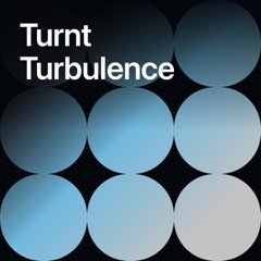 Turnt Turbulence