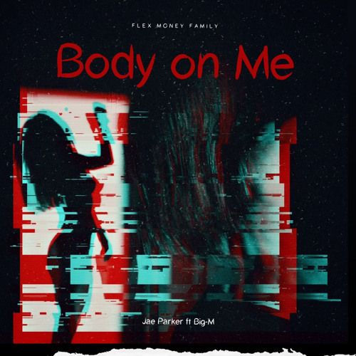 BODY ON ME Jae Parker ft Big-M