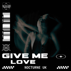 Nocturne UK - Give me Love