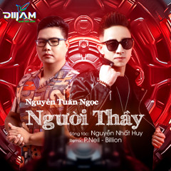 Người Thầy (Remix) - DUY MINH x P.NEIL