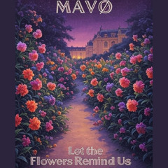 Let the Flowers Remind Us