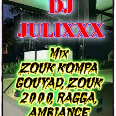 Mix ZOUK KOMPA GOUYAD, ZOUK 2000, RAGGA, AMBIANCE by DJ JULIXXX
