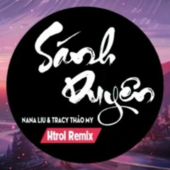 Sánh Duyên (Htrol Remix) - Nana Liu & Tracy Thảo My EDM Gây Nghiện Fox Music Plus  ×  DUNG FOX MUSIC